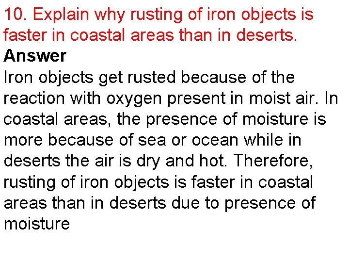 10. Explain why rusting of iron objects is faster in coastal areas than in