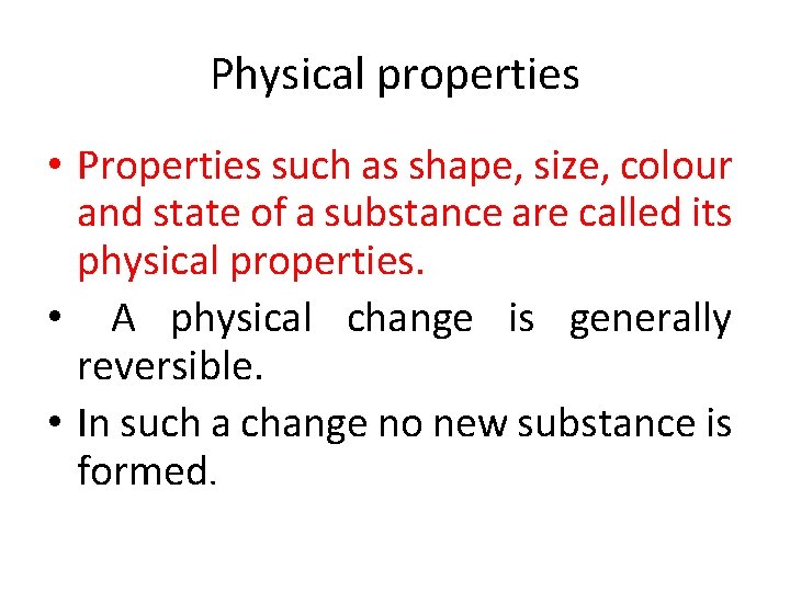 Physical properties • Properties such as shape, size, colour and state of a substance