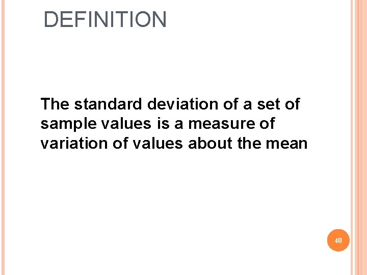 DEFINITION The standard deviation of a set of sample values is a measure of