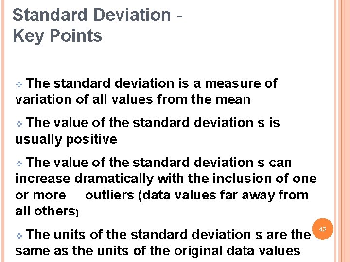 Standard Deviation Key Points v The standard deviation is a measure of variation of