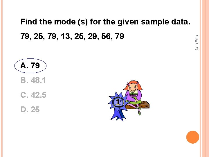 Find the mode (s) for the given sample data. A. 79 B. 48. 1