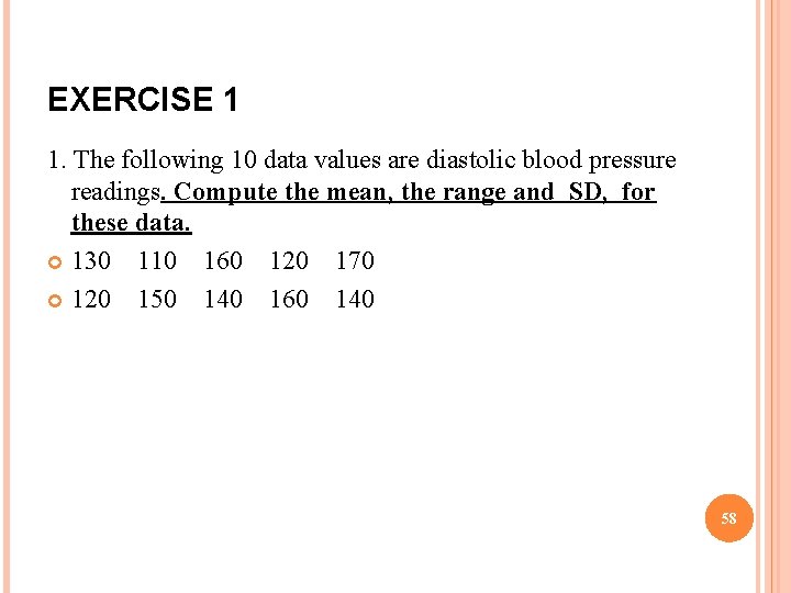EXERCISE 1 1. The following 10 data values are diastolic blood pressure readings. Compute