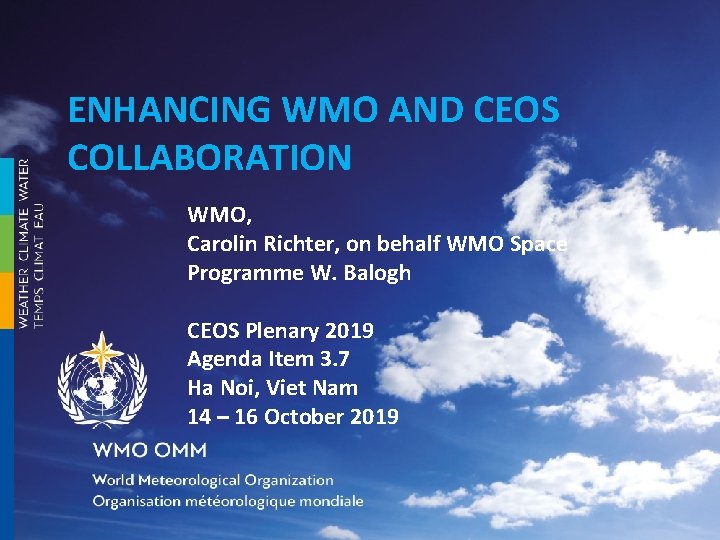 ENHANCING WMO AND CEOS COLLABORATION WMO, Carolin Richter, on behalf WMO Space Programme W.