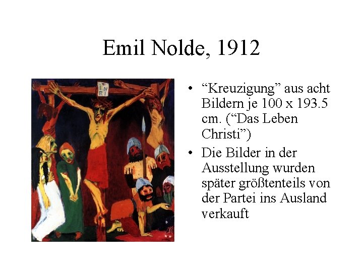 Emil Nolde, 1912 • “Kreuzigung” aus acht Bildern je 100 x 193. 5 cm.
