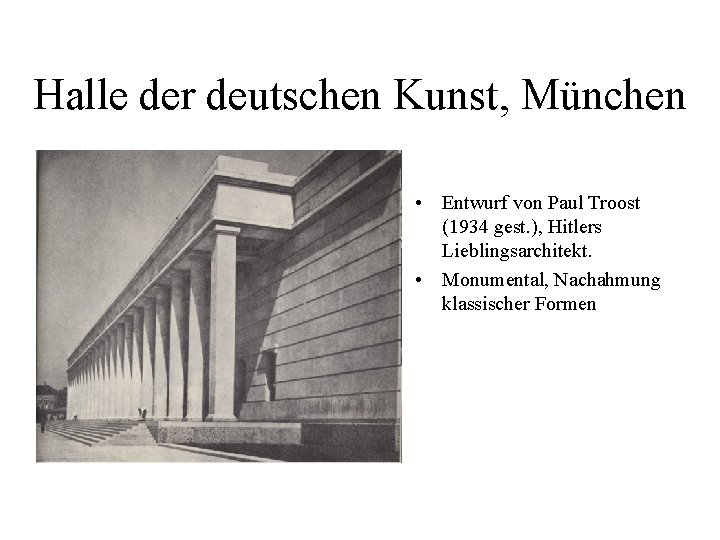 Halle der deutschen Kunst, München • Entwurf von Paul Troost (1934 gest. ), Hitlers