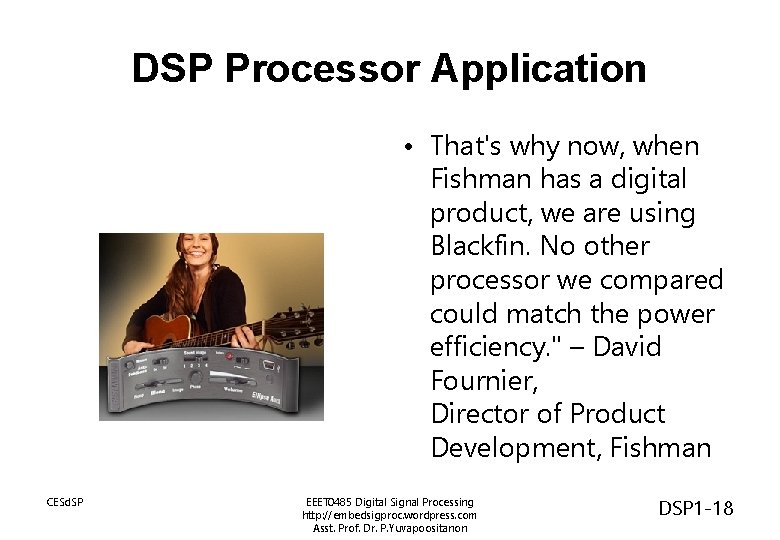 DSP Processor Application • That's why now, when Fishman has a digital product, we