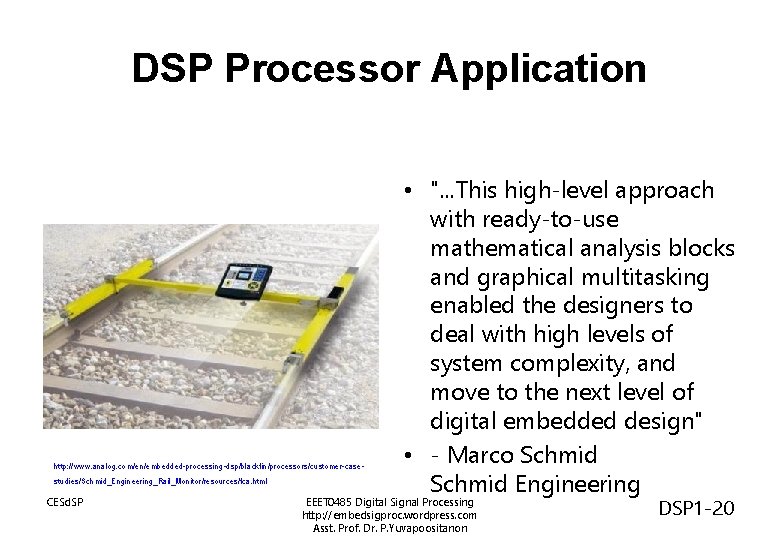 DSP Processor Application http: //www. analog. com/en/embedded-processing-dsp/blackfin/processors/customer-casestudies/Schmid_Engineering_Rail_Monitor/resources/fca. html CESd. SP • ". . .