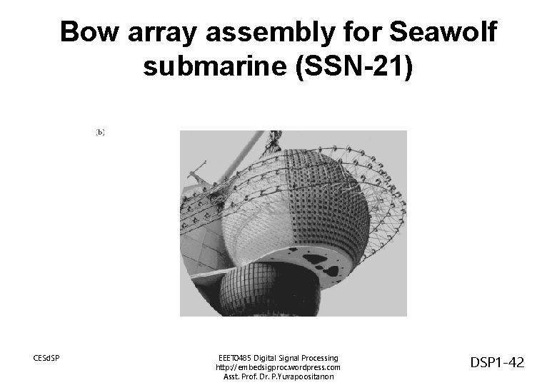 Bow array assembly for Seawolf submarine (SSN-21) CESd. SP EEET 0485 Digital Signal Processing