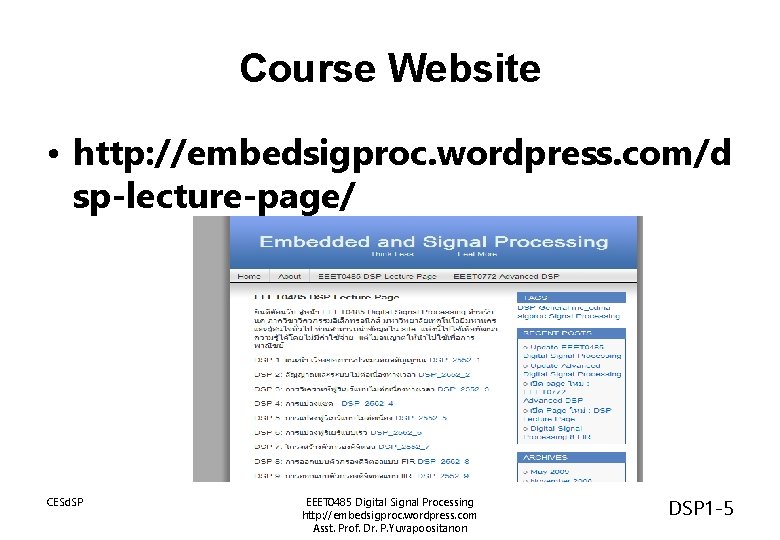 Course Website • http: //embedsigproc. wordpress. com/d sp-lecture-page/ CESd. SP EEET 0485 Digital Signal