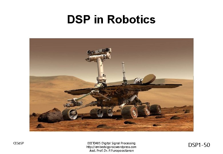 DSP in Robotics CESd. SP EEET 0485 Digital Signal Processing http: //embedsigproc. wordpress. com