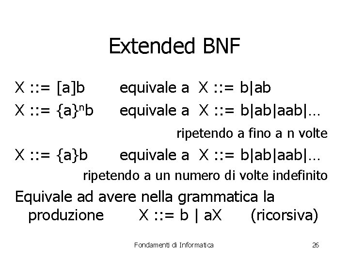 Extended BNF X : : = [a]b X : : = {a}nb equivale a