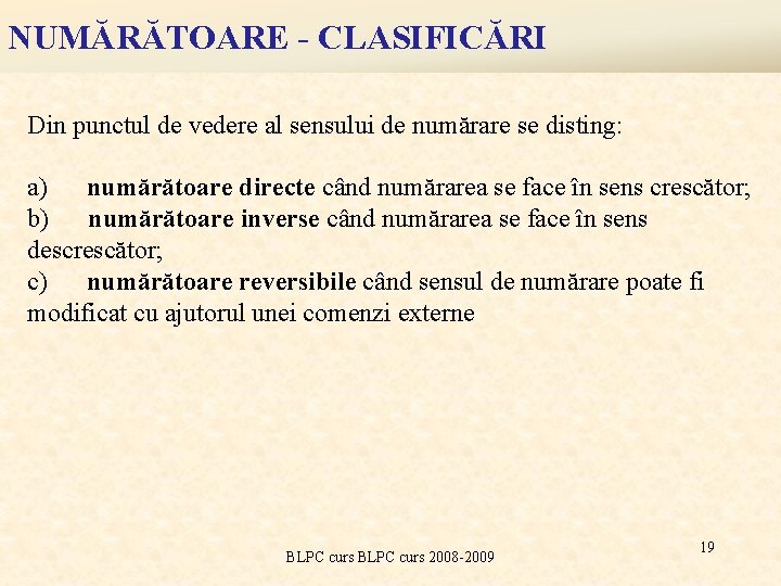 NUMĂRĂTOARE - CLASIFICĂRI Din punctul de vedere al sensului de numărare se disting: a)