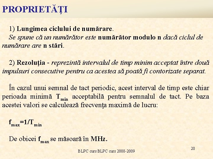 PROPRIETĂŢI 1) Lungimea ciclului de numărare. Se spune că un numărător este numărător modulo