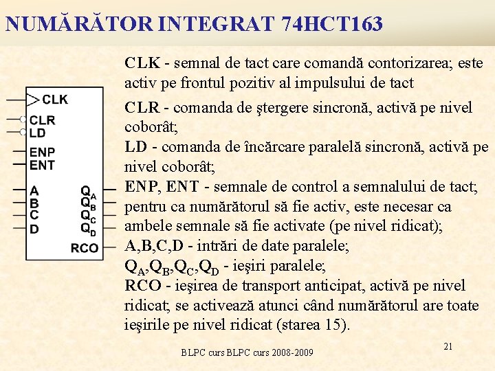 NUMĂRĂTOR INTEGRAT 74 HCT 163 CLK - semnal de tact care comandă contorizarea; este