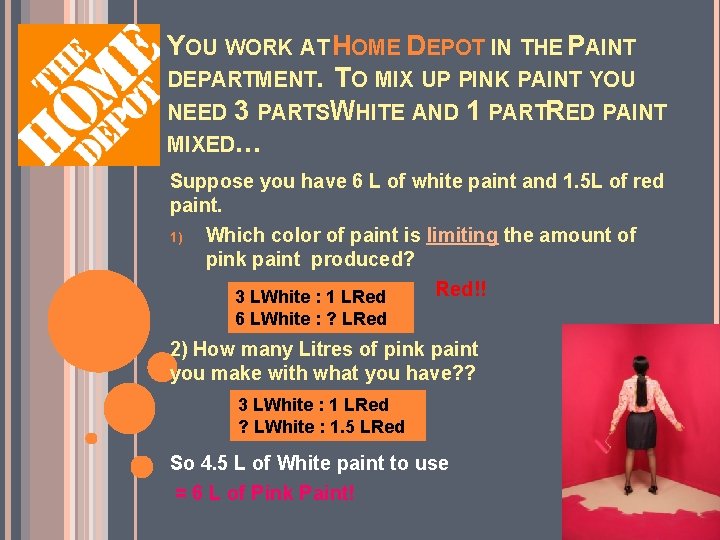 YOU WORK AT HOME DEPOT IN THE PAINT DEPARTMENT. TO MIX UP PINK PAINT