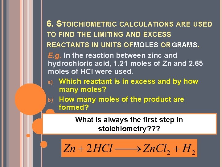 6. STOICHIOMETRIC CALCULATIONS ARE USED TO FIND THE LIMITING AND EXCESS REACTANTS IN UNITS