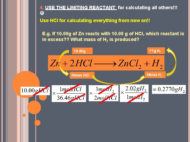 4. USE THE LIMITING REACTANT for calculating all others!!! Use HCl for calculating everything