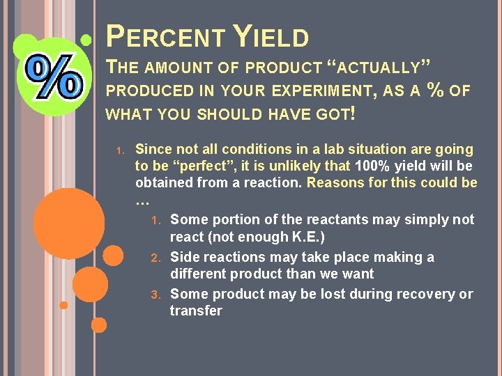 PERCENT YIELD THE AMOUNT OF PRODUCT “ACTUALLY” PRODUCED IN YOUR EXPERIMENT, AS A %