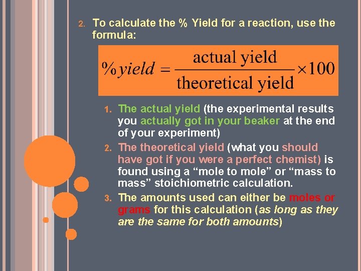 2. To calculate the % Yield for a reaction, use the formula: The actual