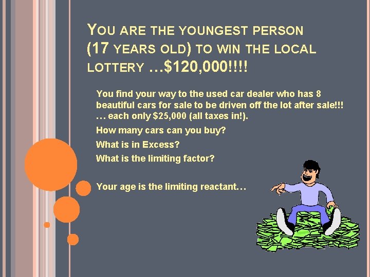 YOU ARE THE YOUNGEST PERSON (17 YEARS OLD) TO WIN THE LOCAL LOTTERY …$120,