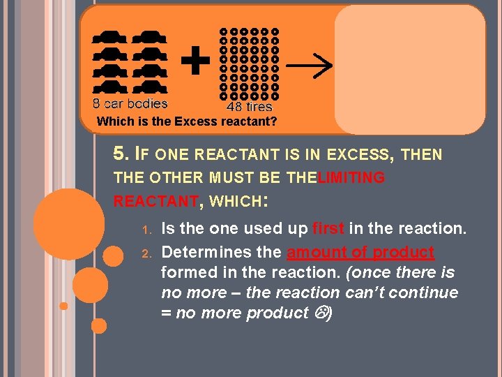 Which is the Excess reactant? 5. IF ONE REACTANT IS IN EXCESS, THEN THE