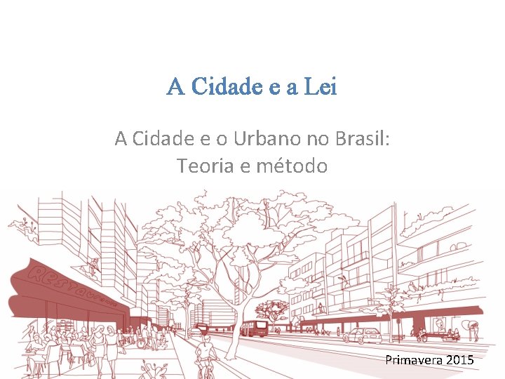 A Cidade e a Lei A Cidade e o Urbano no Brasil: Teoria e