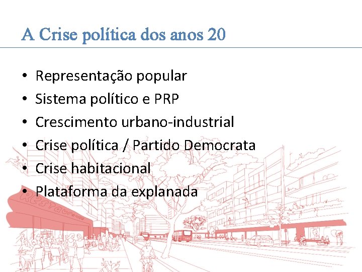 A Crise política dos anos 20 • • • Representação popular Sistema político e