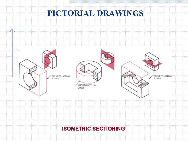 PICTORIAL DRAWINGS ISOMETRIC SECTIONING 
