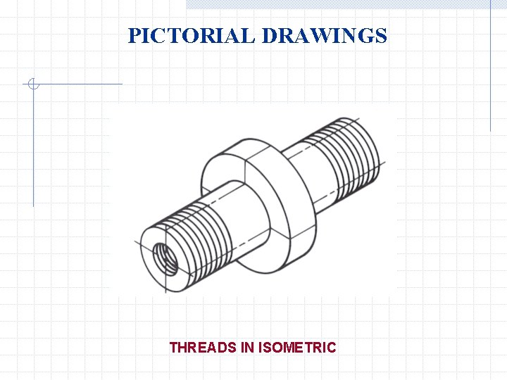 PICTORIAL DRAWINGS THREADS IN ISOMETRIC 