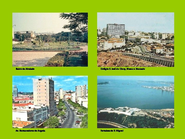 Bairro de Alvalade Colégio S. José de Cluny, Museu e Mercado Av. Restauradores de