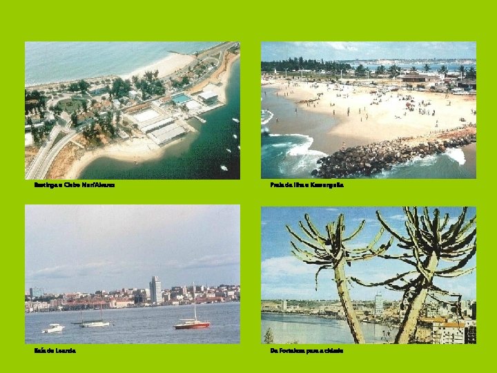 Restinga e Clube Nun’Alvares Praia da Ilha e Kussunguila Baía de Luanda Da Fortaleza