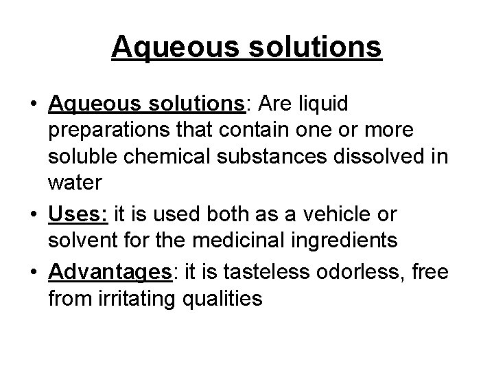 Aqueous solutions • Aqueous solutions: Are liquid preparations that contain one or more soluble