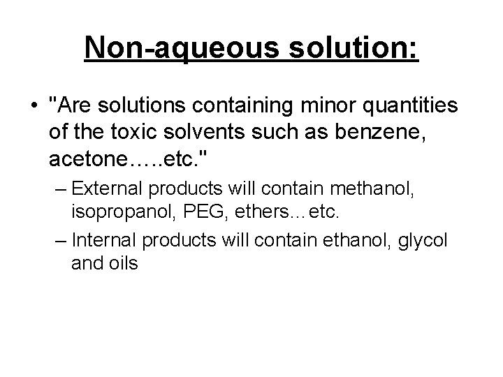 Non-aqueous solution: • "Are solutions containing minor quantities of the toxic solvents such as