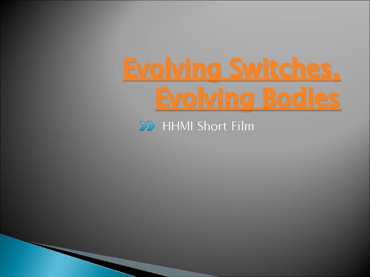Evolving Switches, Evolving Bodies HHMI Short Film 