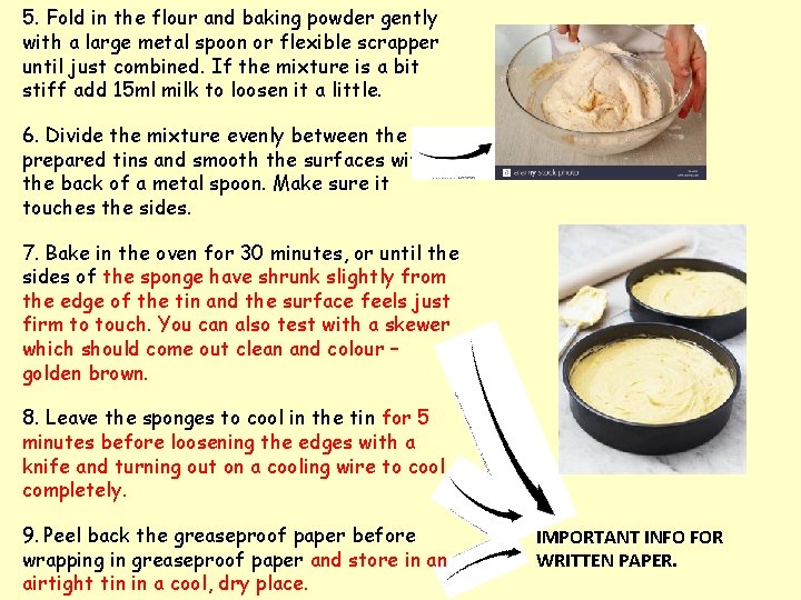 5. Fold in the flour and baking powder gently with a large metal spoon