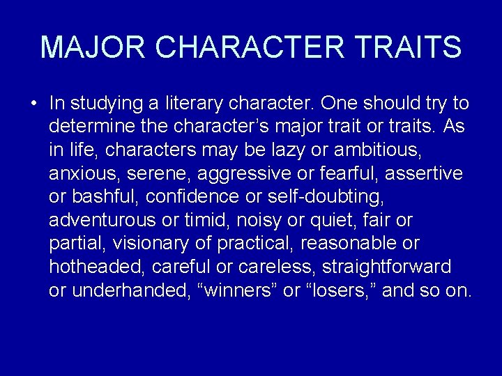 MAJOR CHARACTER TRAITS • In studying a literary character. One should try to determine