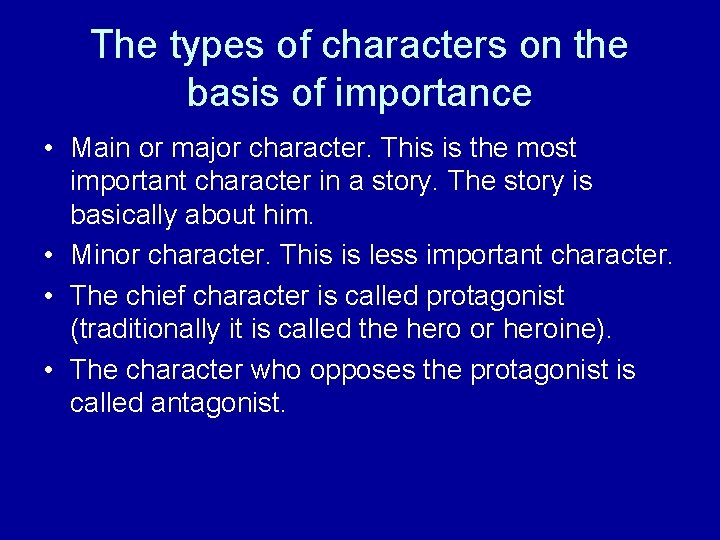 The types of characters on the basis of importance • Main or major character.