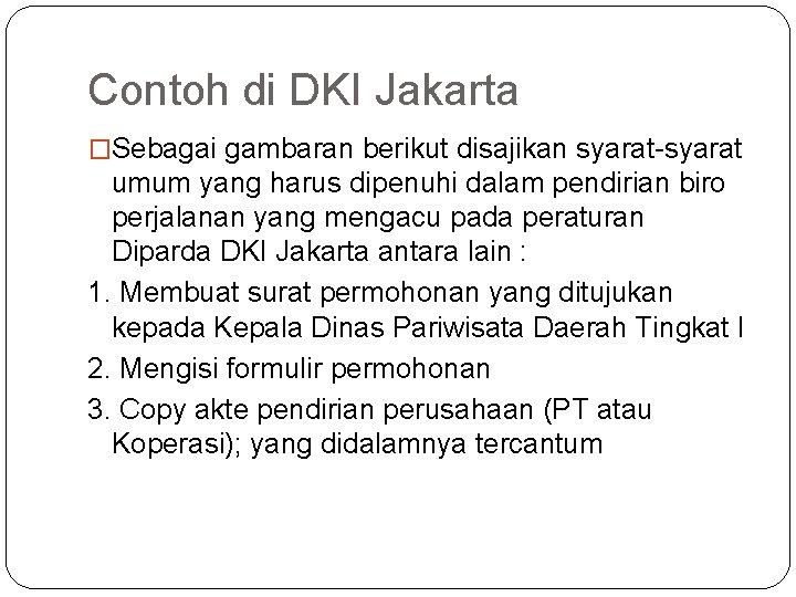 Contoh di DKI Jakarta �Sebagai gambaran berikut disajikan syarat-syarat umum yang harus dipenuhi dalam