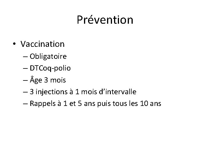 Prévention • Vaccination – Obligatoire – DTCoq-polio – ge 3 mois – 3 injections