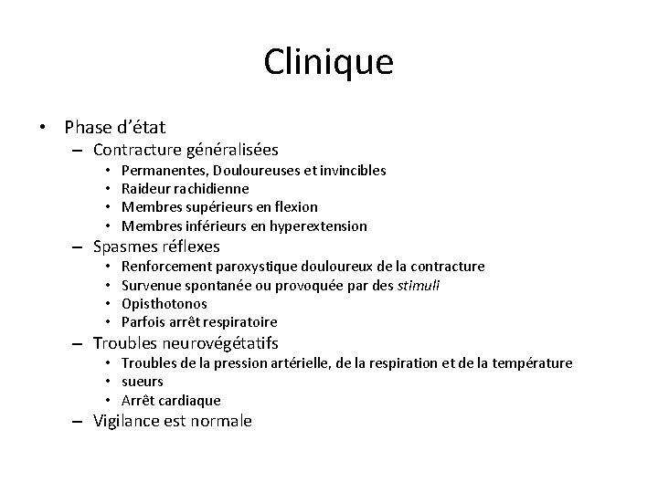 Clinique • Phase d’état – Contracture généralisées • • Permanentes, Douloureuses et invincibles Raideur