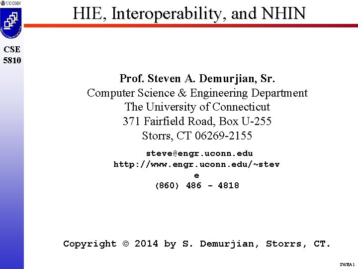 HIE, Interoperability, and NHIN CSE 5810 Prof. Steven A. Demurjian, Sr. Computer Science &