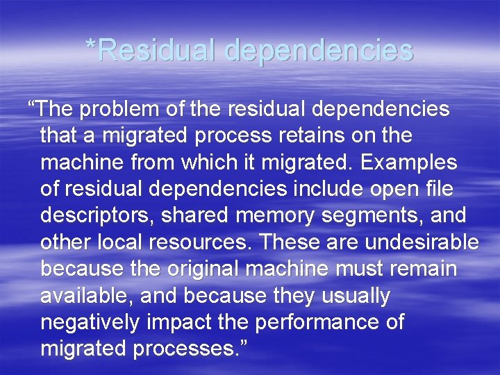 *Residual dependencies “The problem of the residual dependencies that a migrated process retains on *Residual dependencies “The problem of the residual dependencies that a migrated process retains on