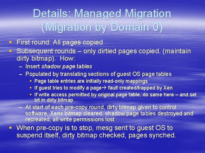 Details: Managed Migration (Migration by Domain 0) § First round: All pages copied § Details: Managed Migration (Migration by Domain 0) § First round: All pages copied §