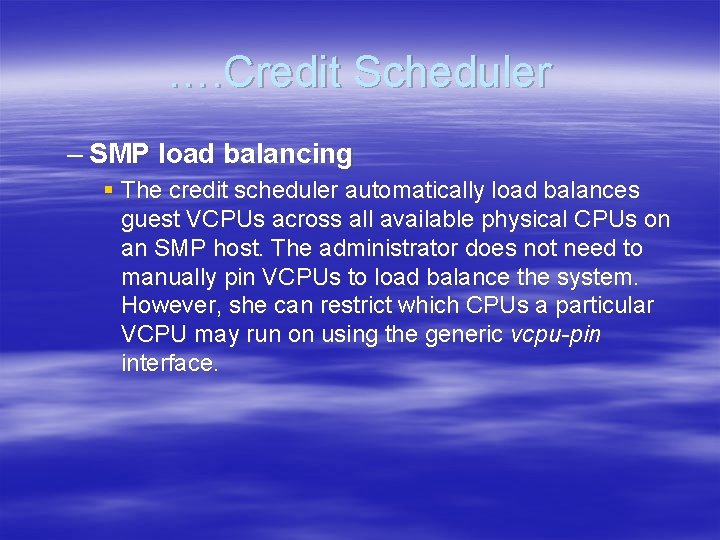 …. Credit Scheduler – SMP load balancing § The credit scheduler automatically load balances …. Credit Scheduler – SMP load balancing § The credit scheduler automatically load balances