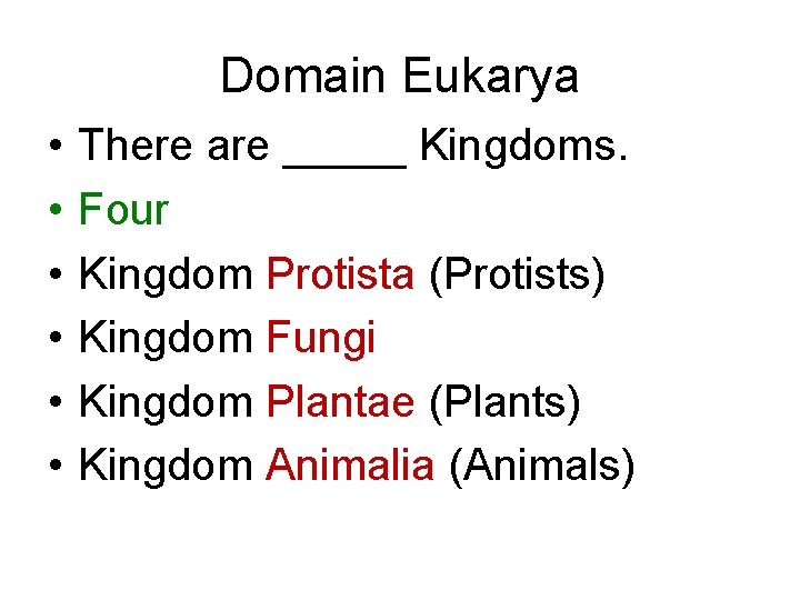 Domain Eukarya • • • There are _____ Kingdoms. Four Kingdom Protista (Protists) Kingdom