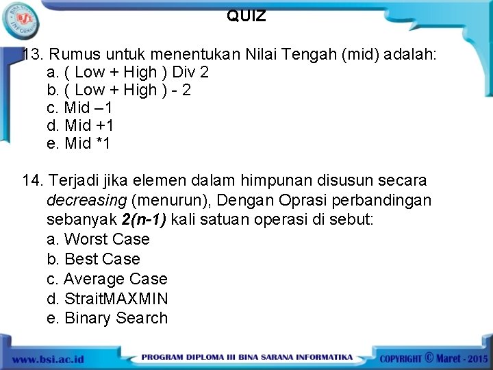 QUIZ 13. Rumus untuk menentukan Nilai Tengah (mid) adalah: a. ( Low + High