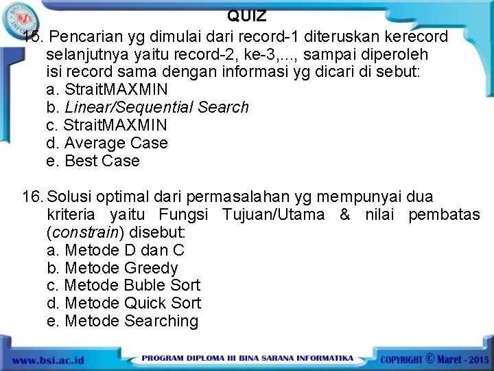 QUIZ 15. Pencarian yg dimulai dari record-1 diteruskan kerecord selanjutnya yaitu record-2, ke-3, .