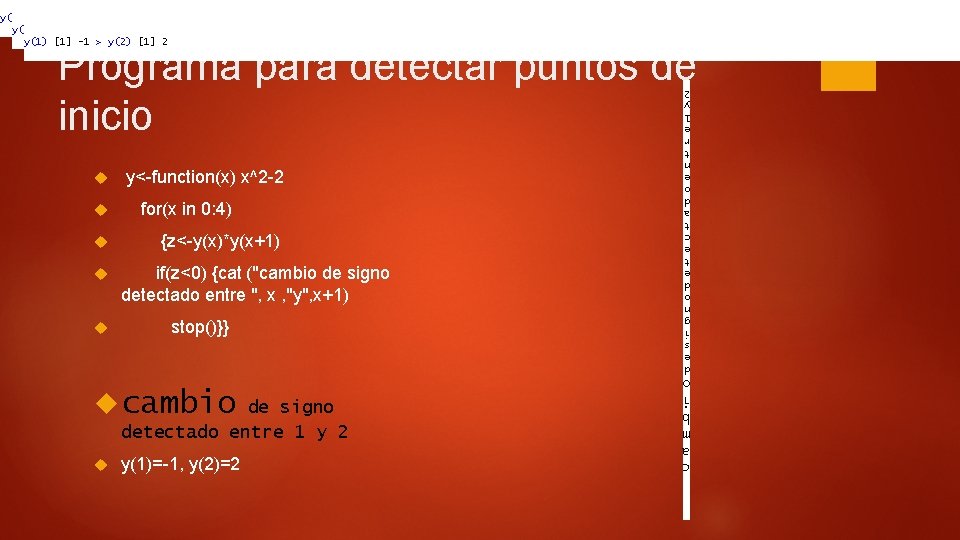 y(1) [1] -1 > y(2) [1] 2 Programa para detectar puntos de inicio for(x