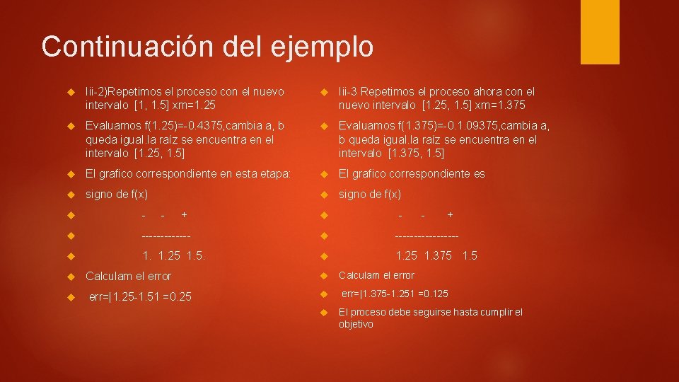 Continuación del ejemplo Iii-2)Repetimos el proceso con el nuevo intervalo [1, 1. 5] xm=1.