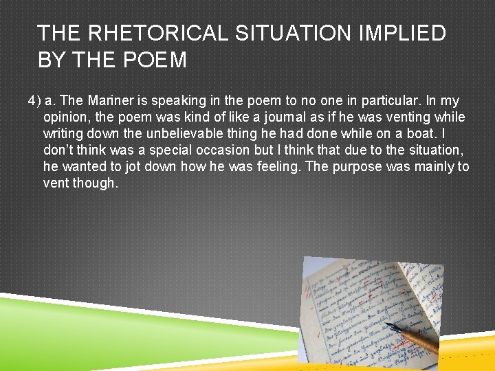 THE RHETORICAL SITUATION IMPLIED BY THE POEM 4) a. The Mariner is speaking in